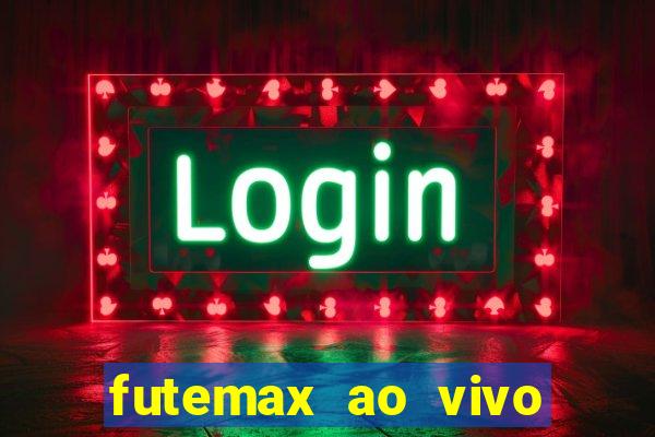 futemax ao vivo futebol ao vivo hoje